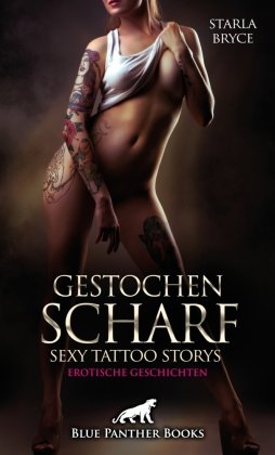 Gestochen scharf - Sexy Tattoo Storys | Erotische Geschichten blue panther books
