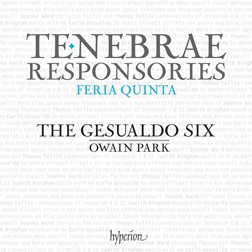 Gesualdo: Tenebrae Responsories for Maundy Thursday; Tallis: Lamentations The Gesualdo Six, Owain Park