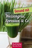 Gesund mit Weizengras, Sprossen & Co. Ruff Carola