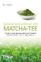 Gesund und schlank mit Matcha-Tee Hirscher Petra