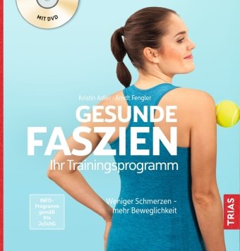 Gesunde Faszien. Ihr Trainingsprogramm Trias