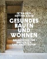 Gesundes Bauen und Wohnen  - Baubiologie für Bauherren und Architekten Liedl Petra, Ruhm Bettina