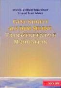 Gesundheit aus dem Selbst: Transzendentale Meditation Schachinger Wolfgang, Schrott Ernst