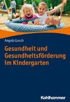 Gesundheit und Gesundheitsförderung im Kindergarten Gosch Angela