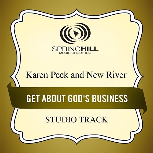 Get About God's Business Karen Peck & New River