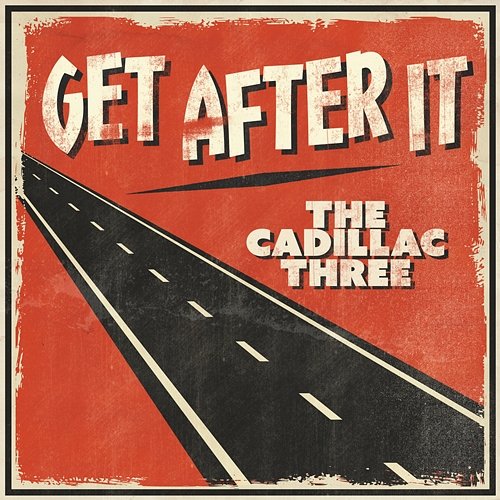 Get After It The Cadillac Three