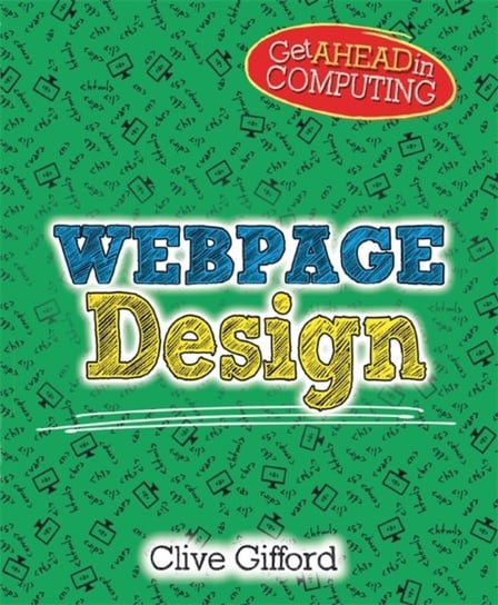 Get Ahead in Computing. Webpage Design Gifford Clive