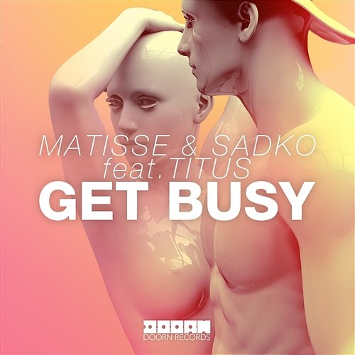 Get Busy Matisse & Sadko feat. TITUS