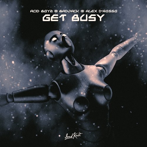 Get Busy Alex D’Rosso, Acid Boyz, Badjack