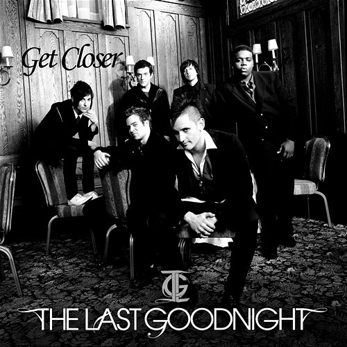 Get Closer The Last Goodnight