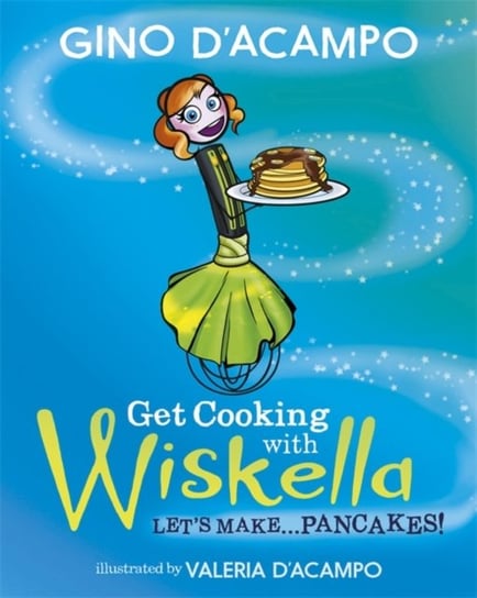 Get Cooking with Wiskella: Lets Make ... Pancakes! Gino DAcampo