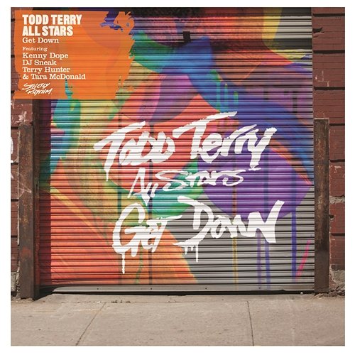 Get Down Todd Terry All Stars feat. Kenny Dope, DJ Sneak, Terry Hunter, Tara McDonald