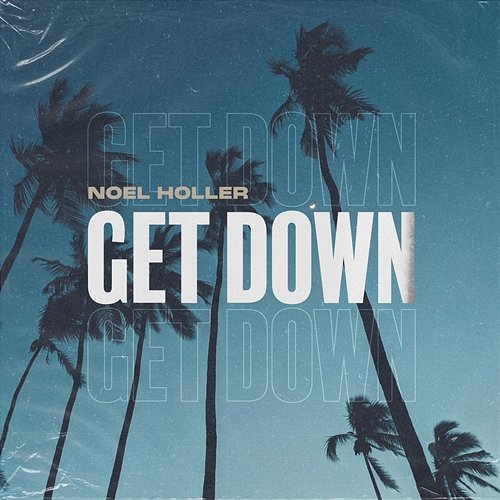 Get Down Noel Holler