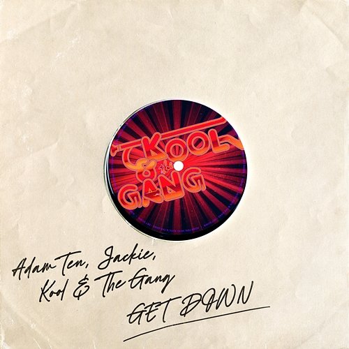 GET DOWN Adam Ten, Jackie (IT), Mary N, Kool & The Gang