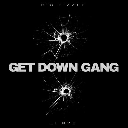 Get Down Gang BiC Fizzle feat. Li Rye