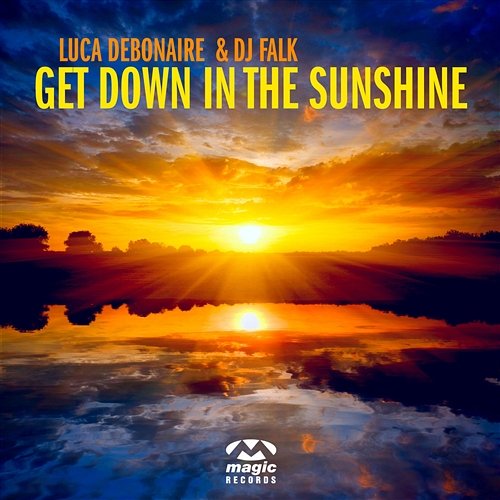 Get Down In The Sunshine Luca Debonaire & DJ Falk