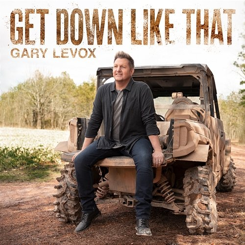Get Down Like That Gary LeVox