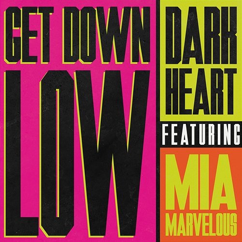 Get Down Low (Dip) Dark Heart feat. Mia Marvelous