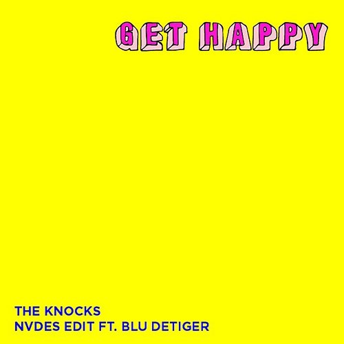 Get Happy The Knocks feat. Blu DeTiger