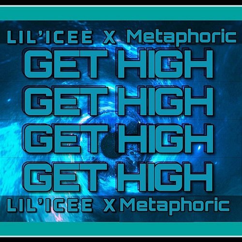 Get High Metaphoric feat. lil 'icee