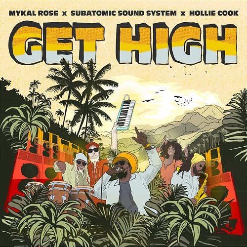 Get High Mykal Rose, Subatomic Sound System & Hollie Cook