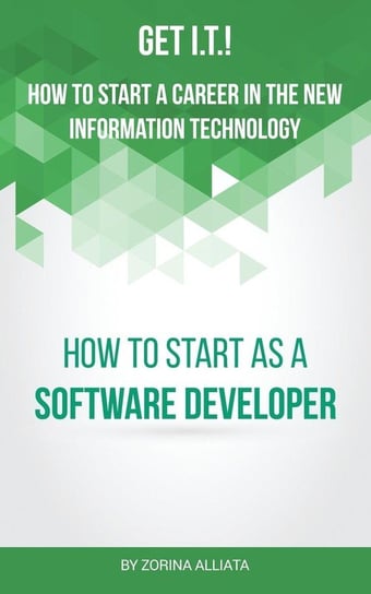 Get I.T.! How to Start a Career in the New Information Technology Alliata Zorina