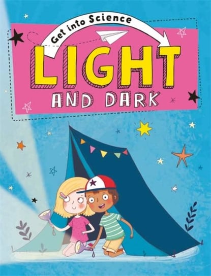 Get Into Science: Light and Dark Jane Lacey