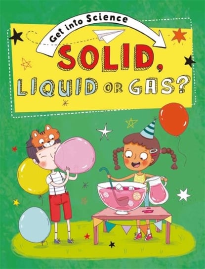 Get Into Science: Solid, Liquid or Gas? Jane Lacey
