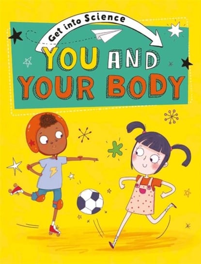 Get Into Science: You and Your Body Jane Lacey