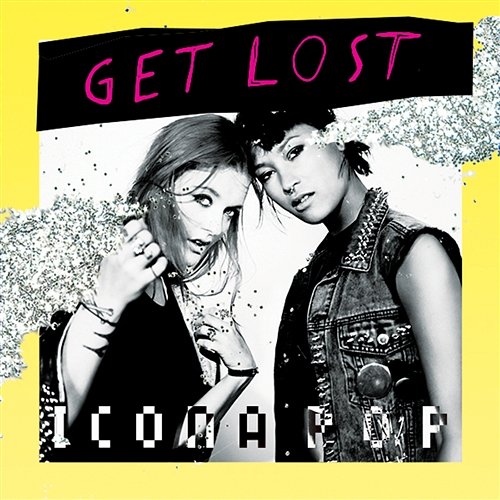 Get Lost Icona Pop