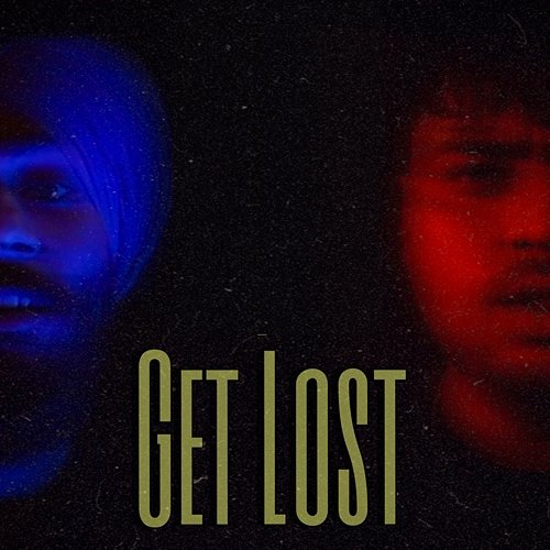 Get Lost Sahil Raj, Fateh Vig