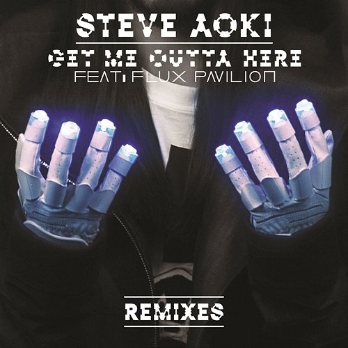 Get Me Outta Here Steve Aoki feat. Flux Pavilion