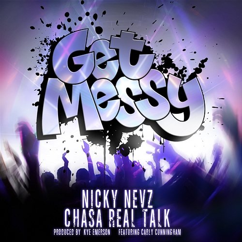 Get Messy Nicky Nevz & Chasa Real Talk feat. Carly Cunningham