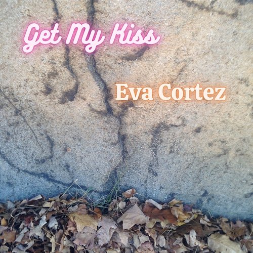Get My Kiss Eva Cortez