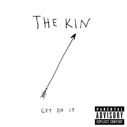 Get On It The Kin