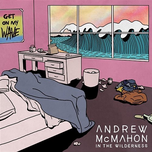 Get On My Wave Andrew McMahon in the Wilderness