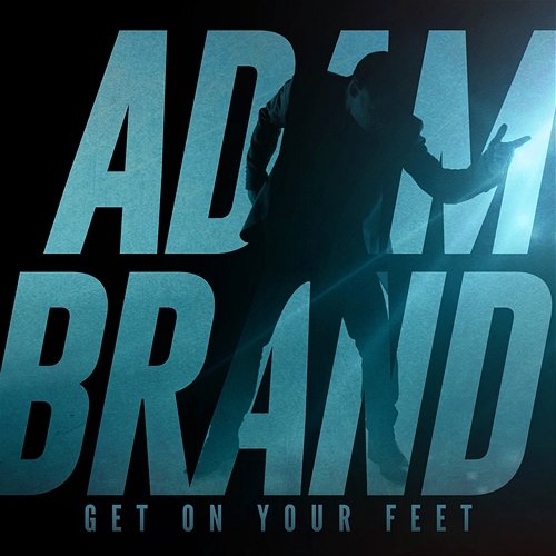 Get On Your Feet Adam Brand