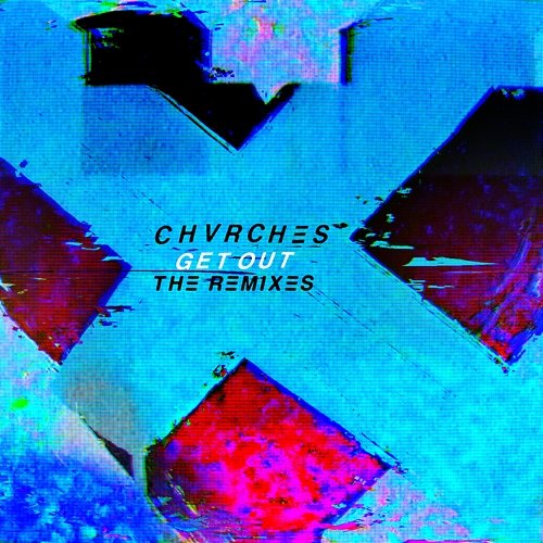 Get Out Chvrches