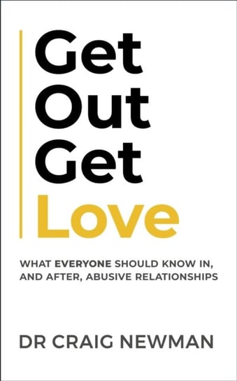 Get Out, Get Love: What everyone should know in, and after, abusive relationships John Murray Press