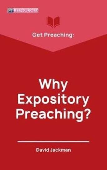 Get Preaching. Why Expository Preaching Jackman David