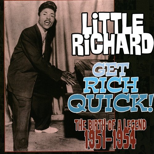 Get Rich Quick! The Birth of a Legend (1951 - 1954) Little Richard
