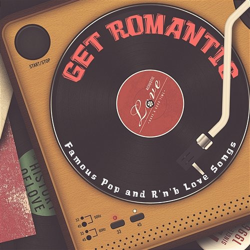 GET ROMANTIC Famous Pop and R'n'b Love Songs Various Artists