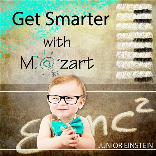Get Smarter with Mozart: Relaxation Music for Babies and Newborn, Einstein Bright Effect, Lullaby, Baby Listen & Learn, Classical Background Instrumental Einstein Effect Collection