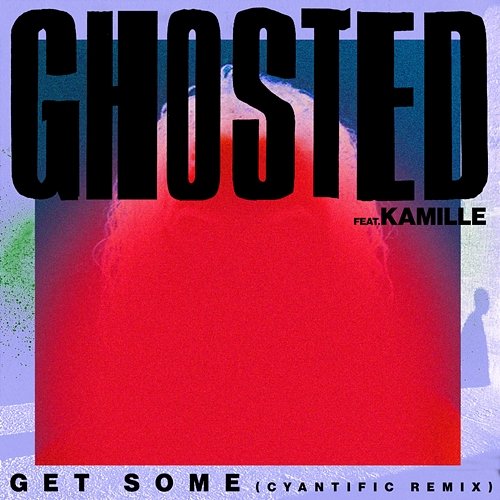 Get Some Ghosted feat. KAMILLE