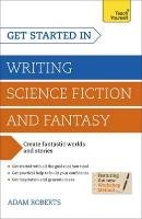 Get Started in Writing Science Fiction and Fantasy Roberts Adam