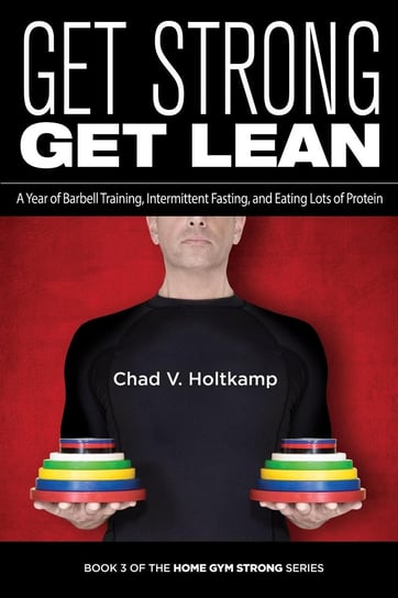 Get Strong Get Lean Chad V. Holtkamp