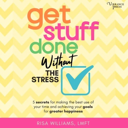 Get Stuff Done Without the Stress - audiobook Williams Risa