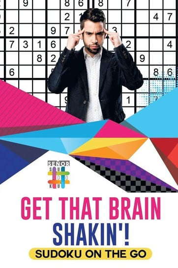 Get That Brain Shakin'! Sudoku on the Go Senor Sudoku