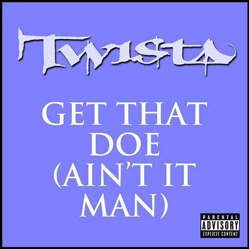 Get That Doe (Ain't It Man) Twista