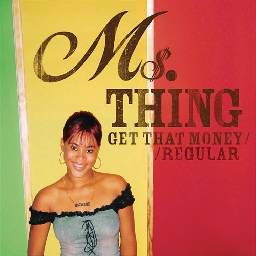 Get That Money / Regular Ms. Thing